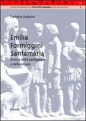 Emilia Formigini Santamaria, storica della pedagogia e della scuola di Carlotta Padroni edito da Aracne