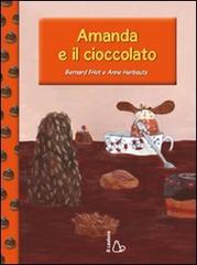 Amanda e il cioccolato. Ediz. illustrata di Bernard Friot, A. Herbauts edito da Il Castoro