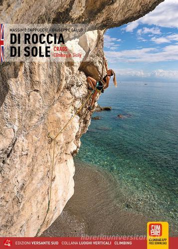 Di roccia di sole. Arrampicate in Sicilia. Ediz. inglese di Massimo Cappuccio, Giuseppe Gallo edito da Versante Sud
