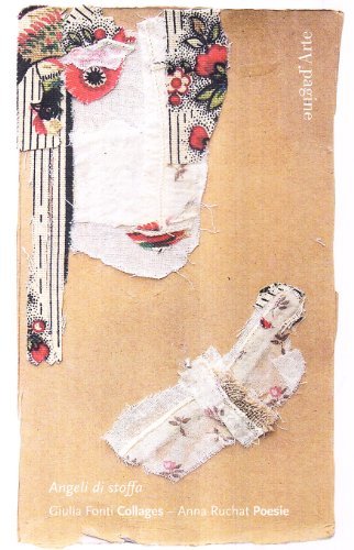 Angeli di stoffa. Collages e posie. Ediz. illustrata di Anna Ruchat, Giulia Fonti edito da Pagine d'Arte