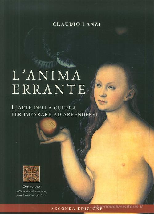 L'anima errante. L'arte della guerra per imparare ad arrendersi di Claudio Lanzi edito da Simmetria Edizioni