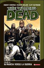 In marcia verso la guerra. The walking dead vol.19 edito da SaldaPress