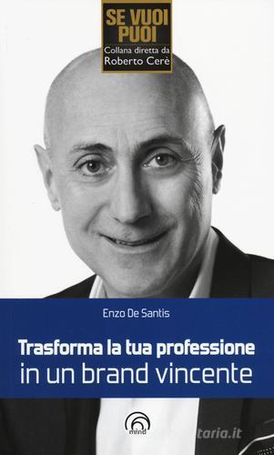 Trasforma la tua professione in un brand vincente di Enzo De Santis edito da Mind Edizioni