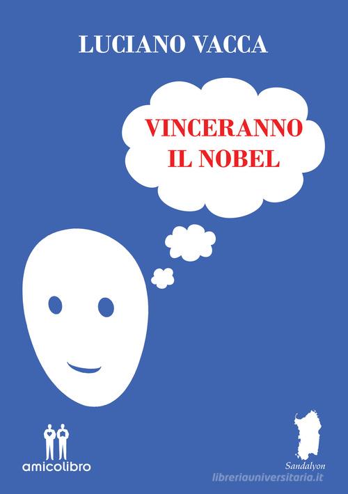 Vinceranno il Nobel di Luciano Vacca edito da AmicoLibro