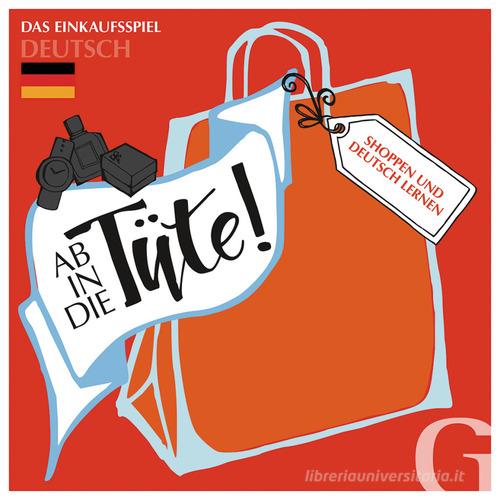 Ab in die tute! Shoppen und deutsch lernen, Das Einkaufspiel (A1 bis B1). Per le Scuole superiori edito da Hueber