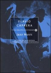 Jazz music. Dai classici alle nuove promesse. I protagonisti della musica afroamericana di Flavio Caprera edito da Mondadori