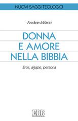 Donna e amore nella Bibbia. Eros, agape, persona di Andrea Milano edito da EDB