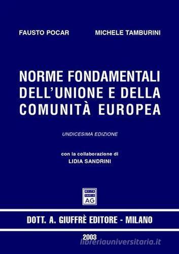 Norme fondamentali dell'Unione e della Comunità europea di Fausto Pocar, Michele Tamburini edito da Giuffrè