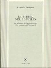 La Bibbia nel Concilio. La redazione della costituzione «Dei verbum» del Vaticano II di Riccardo Burigana edito da Il Mulino