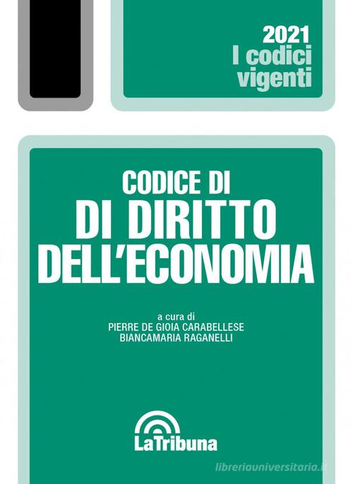 Codice di diritto dell'economia di Pierre De Gioia Carabellese, Biancamaria Raganelli edito da La Tribuna