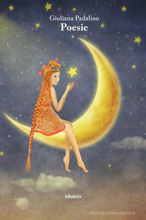 Poesie di Giuliana Padalino edito da Gruppo Albatros Il Filo