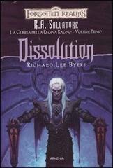 Dissolution. La guerra della Regina Ragno. Forgotten Realms vol.1 di Richard L. Byers edito da Armenia