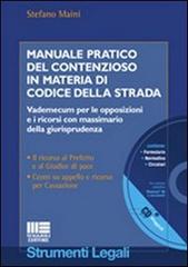 Manuale pratico del contenzioso in materia di codice della strada di Stefano Maini edito da Maggioli Editore