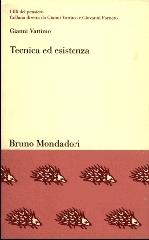 Tecnica ed esistenza. Una mappa filosofica del Novecento di Gianni Vattimo edito da Mondadori Bruno