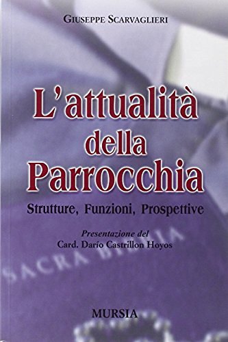 L' attualità della parrocchia. Strutture, funzioni, prospettive di Giuseppe Scarvaglieri edito da Ugo Mursia Editore