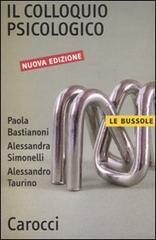 Il colloquio psicologico di Paola Bastianoni, Alessandra Simonelli, Alessandro Taurino edito da Carocci