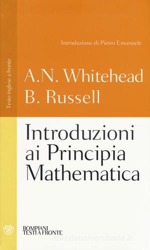 Introduzioni ai Principia mathematica. Testo inglese a fronte. Ediz. integrale di Alfred North Whitehead, Bertrand Russell edito da Bompiani