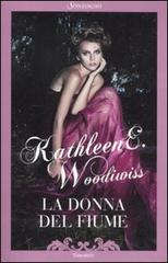 La donna del fiume di Kathleen E. Woodiwiss edito da Sonzogno