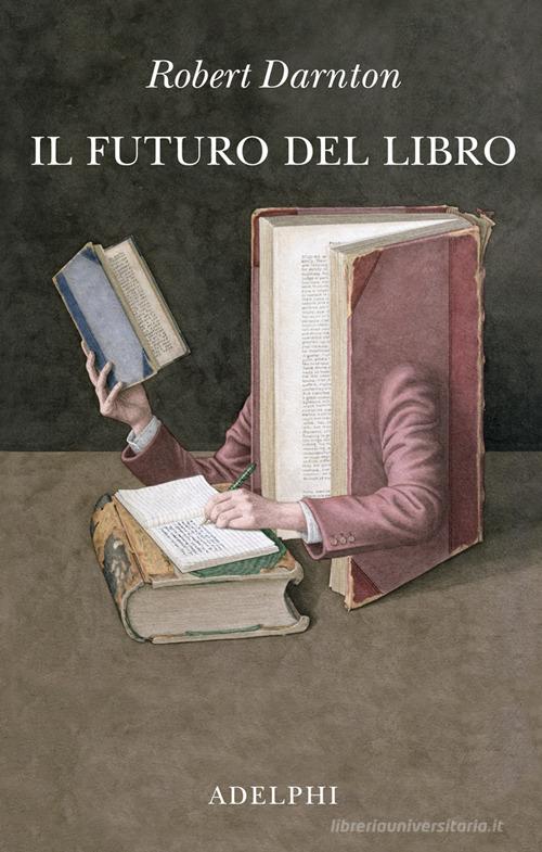 Il futuro del libro di Robert Darnton edito da Adelphi