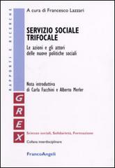 Servizio sociale trifocale. Le azioni e gli attori delle nuove politiche sociali edito da Franco Angeli