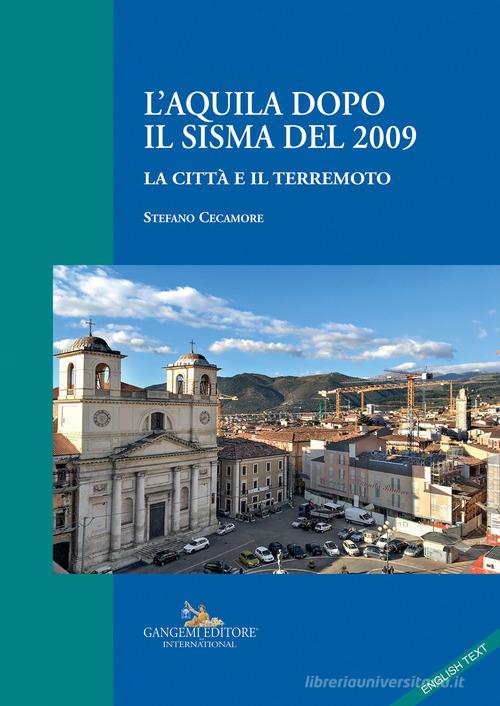L'Aquila dopo il sisma del 2009. La città e il terremoto di Stefano Cecamore edito da Gangemi Editore