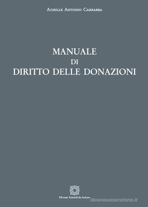 Manuale di diritto delle donazioni di Achille Antonio Carrabba edito da Edizioni Scientifiche Italiane