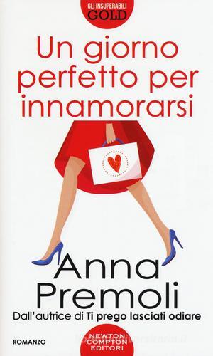 Un giorno perfetto per innamorarsi di Anna Premoli edito da Newton Compton Editori