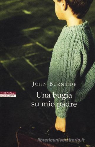 Una bugia su mio padre di John Burnside edito da Neri Pozza