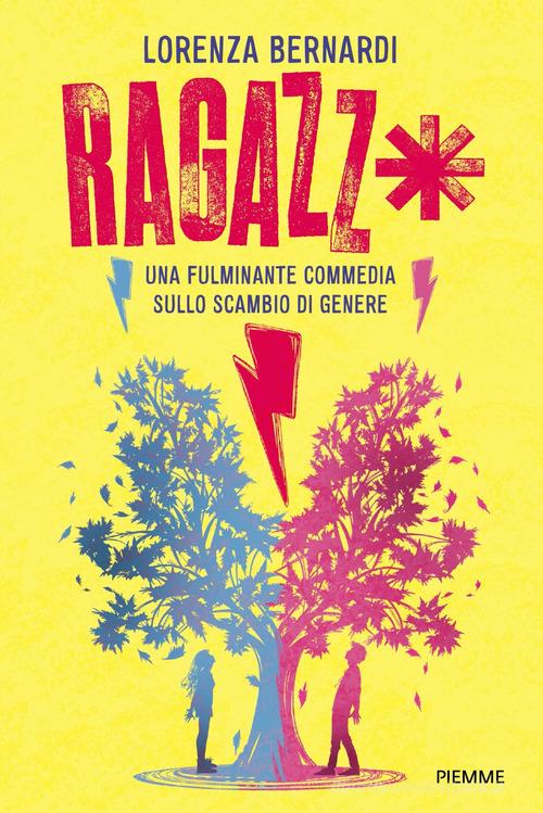 Ragazz*. Una fulminante commedia sullo scambio di genere di Lorenza Bernardi edito da Piemme