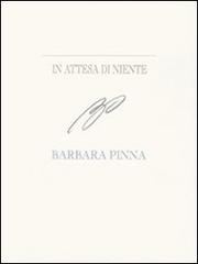 In attesa di niente. Barbara Pinna. Ediz. italiana e inglese edito da Polistampa