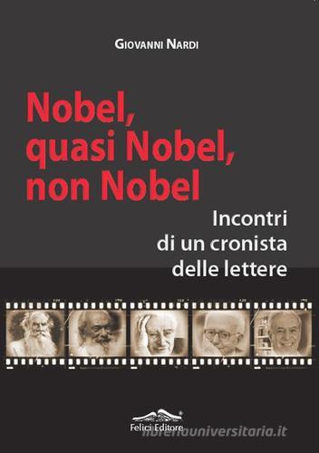 Nobel, quasi nobel, non nobel di Giovanni Nardi edito da Felici