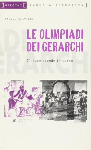 Le olimpiadi dei gerarchi. Il duce scende in campo di Angelo Olivieri edito da Stampa Alternativa