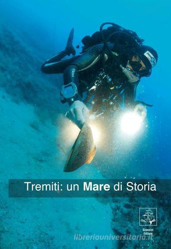 Tremiti. Un mare di storia di Adelmo Sorci edito da Giannini Editore