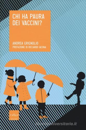 Chi ha paura dei vaccini? di Andrea Grignolio edito da Codice