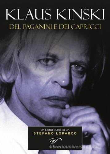 Klaus Kinski. Del Paganini e dei capricci di Stefano Loparco edito da Ass. Culturale Il Foglio