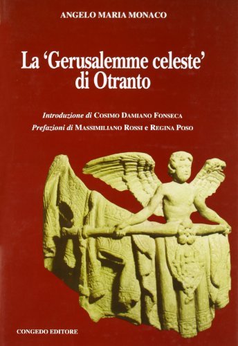 La Gerusalemme celeste di Otranto di Angelo M. Monaco edito da Congedo