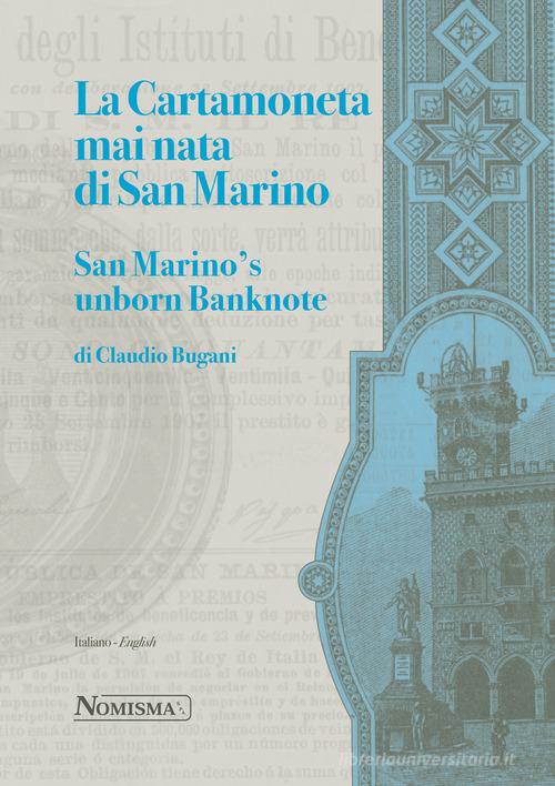 La cartamoneta mai nata di San Marino-San Marino's unborn banknote. Ediz. illustrata di Claudio Bugani edito da Nomisma