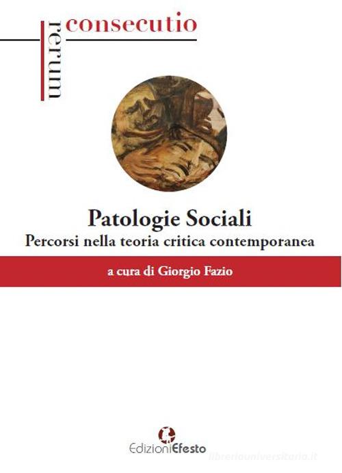 Patologie sociali. Percorsi nella teoria critica contemporanea edito da Edizioni Efesto