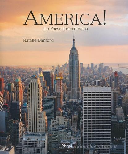 America! Un Paese straordinario. Ediz. illustrata di Natalie Danford edito da Sassi