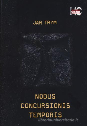 Nodus concursionis temporis di Jan Trym edito da Chinaski Edizioni