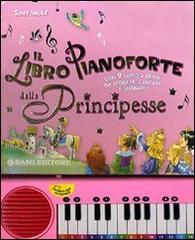Il libro pianoforte delle principesse di Tony Wolf edito da Dami Editore