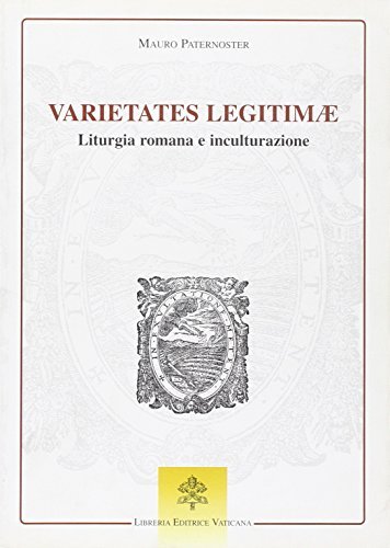 Varietates legitimae. Liturgia romana e inculturazione di Mauro Paternoster edito da Libreria Editrice Vaticana