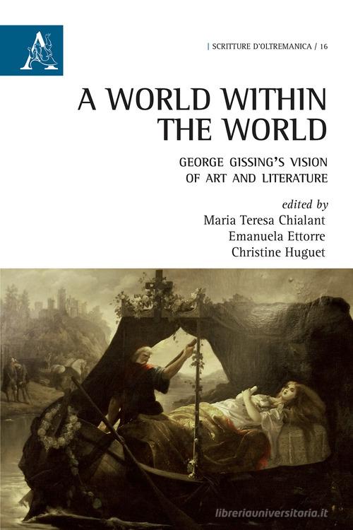 A world within the world. George Gissing's vision of art and literature edito da Aracne