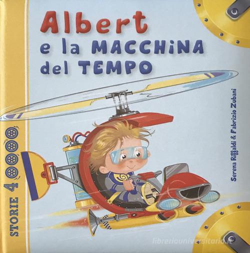 Albert e la macchina del tempo. Ediz. illustrata di Serena Riffaldi edito da Edizioni del Baldo