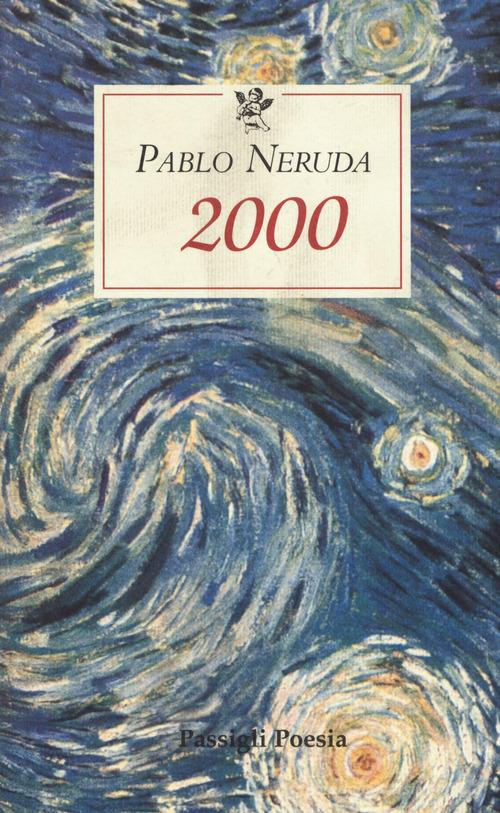 2000. Testo spagnolo a fronte di Pablo Neruda edito da Passigli