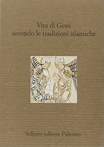 Vita di Gesù secondo le tradizioni islamiche edito da Sellerio Editore Palermo