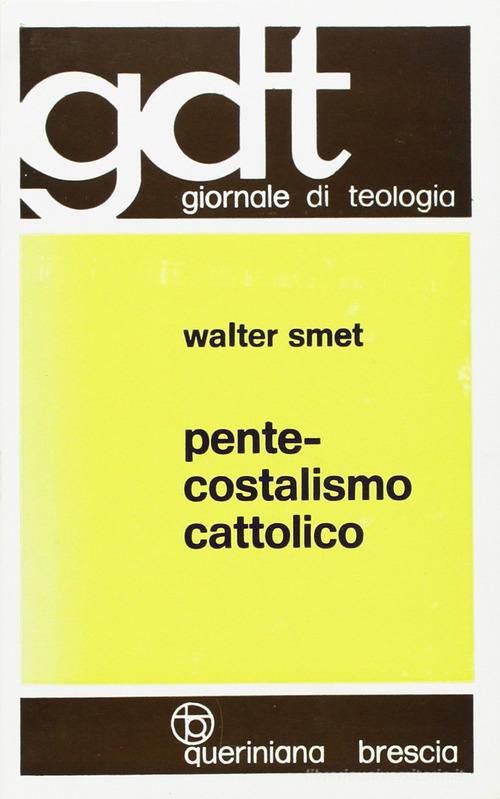 Pentecostalismo cattolico di Walter Smet edito da Queriniana