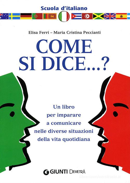 Come si dice...? di Elisa Ferri, M. Cristina Peccianti edito da Demetra