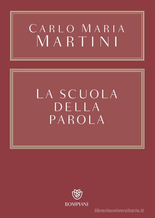 La scuola della Parola di Carlo Maria Martini edito da Bompiani