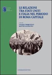 Le relazioni tra Stati Uniti e Italia nel periodo di Roma capitale di Matteo Sanfilippo, Daniele Fiorentino edito da Gangemi Editore